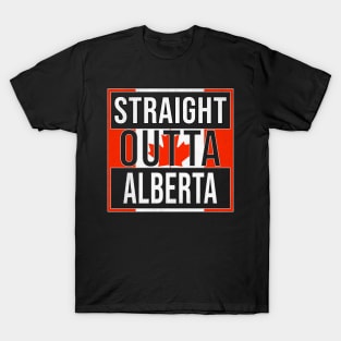 Straight Outta Alberta - Gift for Canadian From Alberta Canada T-Shirt